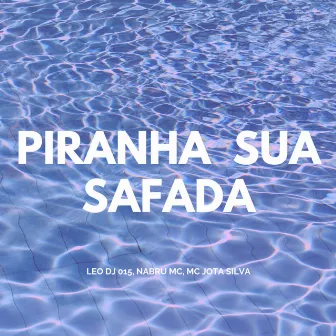 Piranha Sua Safada by NABRU MC