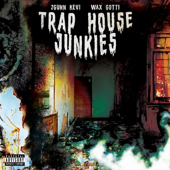 Trap House Junkies by Wax Gotti