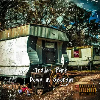 Trailer Park Down in Georgia by The Stixxx