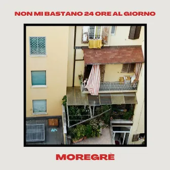 Non mi bastano 24 ore al giorno by Moregrè