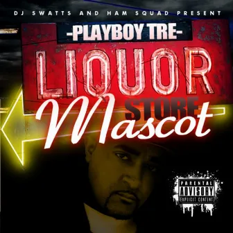 Liquor Store Mascot by Playboy Tre´