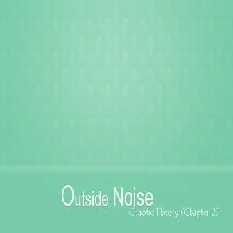 Chaotic Theory (Chapter 2) by Outside Noise