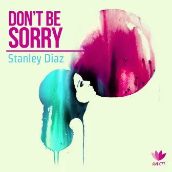 Don't Be Sorry by Stanlie Diaz