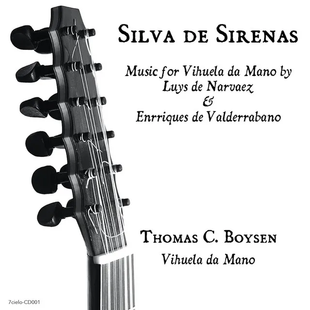 Silva De Sirenas: Music for Vihuela da Mano by Narvaez & Valderrabano