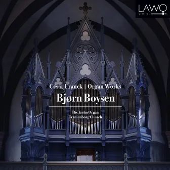 César Franck: Organ Works by Bjørn Boysen