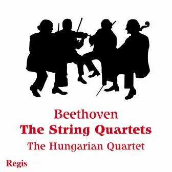 Beethoven: String Quartets by Hungarian String Quartet