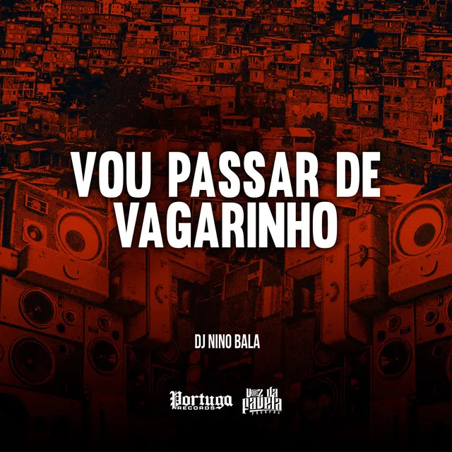 Vou Passar de Vagarinho