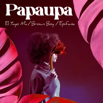 Papaupa by El Yayo Ma