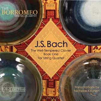 J. S. Bach The Well-Tempered Clavier Book One for String Quartet (arr. Kitchen) by Borromeo String Quartet