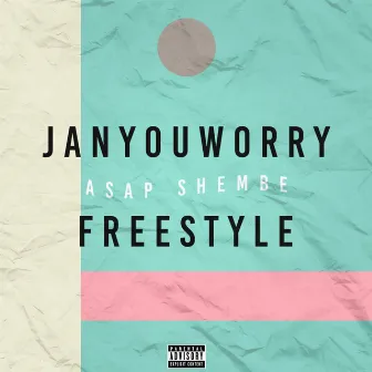 Janyouworry by ASAP Shembe