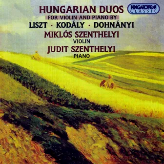 Liszt: Grand Duo Concertant / Kodaly: Epigrammak (Epigrams) / Dohnanyi: Ruralia Hungarica by Miklos Szenthelyi