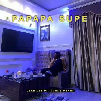 Papapa Supe by Leke Lee