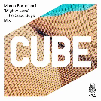 Mighty Love (The Cube Guys Mix) by Marco Bartolucci