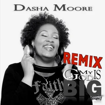 My God Is Big (Remix) by Dasha Moore