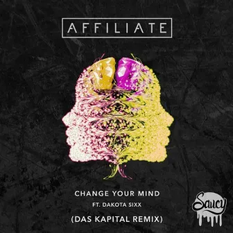 Change Your Mind Das Kapital Remix by Affiliate