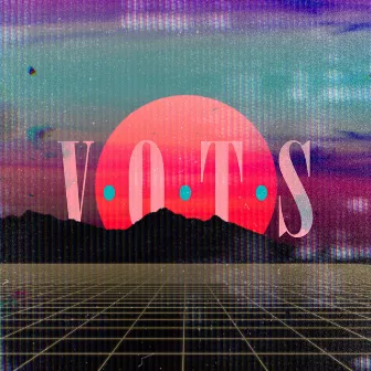 V•O•T•S by Rob The Heart