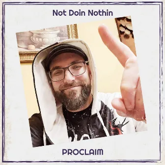 Not Doin Nothin by Proclaim