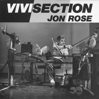 Vivisection by Jon Rose