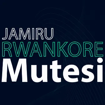 Mutesi by Jamiru Rwankore