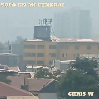 Solo en mi funeral Demo by Chris W