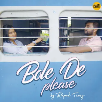 Bole De Please by Rupak Tiary