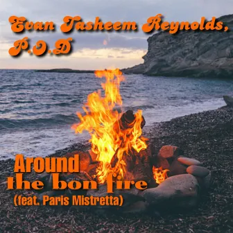 Around the bon fire by Evan Tasheem Reynolds