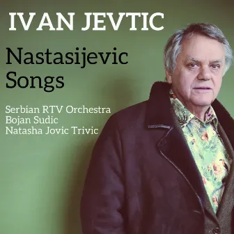 Nastasijevic Songs by Ivan Jevtic