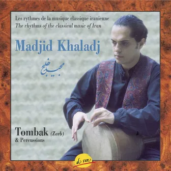 Tombak (Zarb) and Percussions, Rhythms of the classical music of Iran by Khaladj Madjid