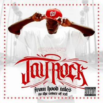 From Hood Tales to the Cover of XXL by Jay Rock