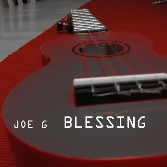 Blessing - Single by Joe G