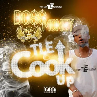 Tle Cook Up by Mr Smith Aka Bo$$ Money