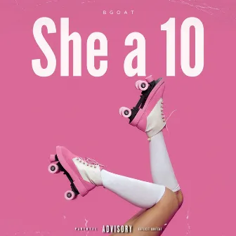 She a 10 by Bgoat