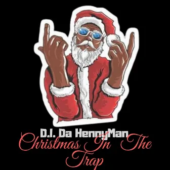 Christmas In The Trap by D.I. Da Hennyman