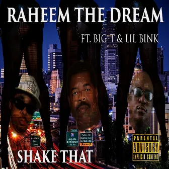 Shake That (feat. Big-T & Lil Bink) by Raheem the Dream