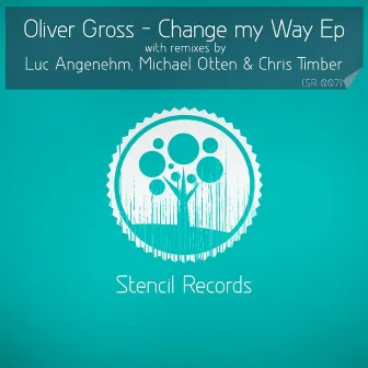 Change My Way EP by Oliver Gross