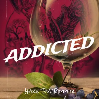 Addicted by Haze Tha Ripper