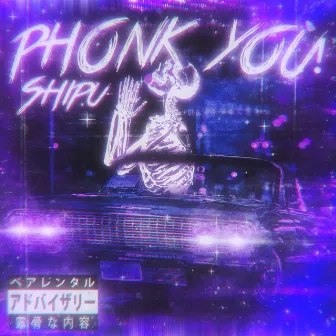 Phonk You! by SHIPU