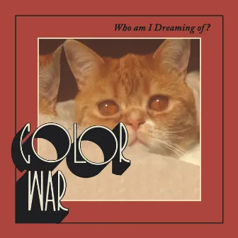 Who Am I Dreaming Of by Color War