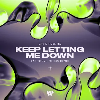 Keep Letting Me Down (FÄT TONY x MEDUN Remix) by FÄT TONY