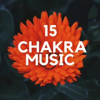 15 Chakra Music: Asian Music for Chakra Balancing by Unknown Artist