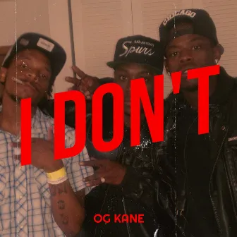 I Don't by OG Kane