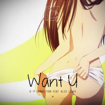 Want U by A-P Connection