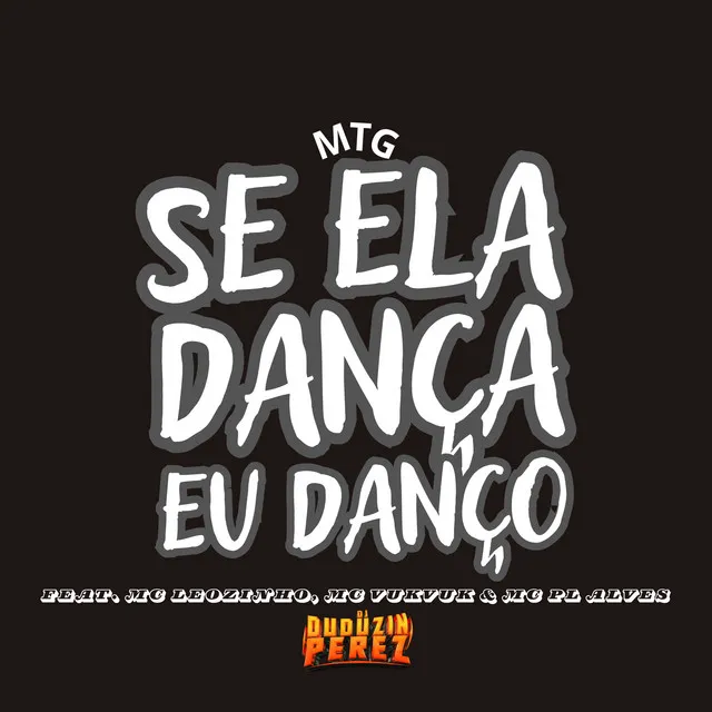 Mtg Se Ela Dança Eu Danço (feat. MC Leozinho, Mc VukVuk & MC PL Alves)