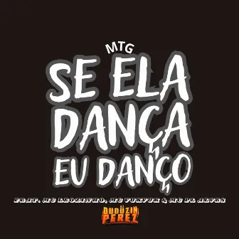 Mtg Se Ela Dança Eu Danço by DJ Duduzin Perez