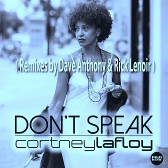 Don't Speak (The Remixes) by Cortney LaFloy