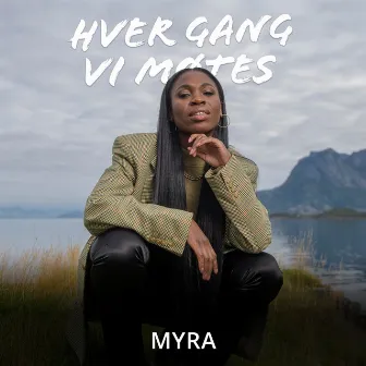 Hver Gang Vi Møtes 2022 by Myra