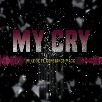 My Cry by Mike GZ