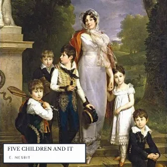 Five Children and It by E. Nesbit