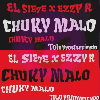 Chuky Malo by Ezzy R