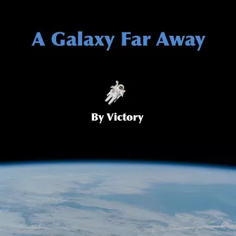 A Galaxy Far Away by Victory